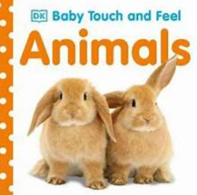 Animals: Baby Touch And Feel (Board Book) by DK